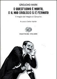 O Questuomo è Morto, O Il Mio Orologio Si è Fermato<br>Il Meglio Del Meglio Di Groucho