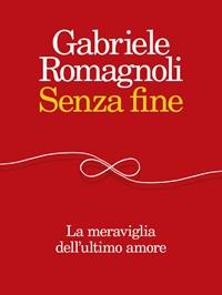 Senza Fine<br>La Meraviglia Dellultimo Amore