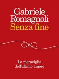 Senza Fine<br>La Meraviglia Dellultimo Amore