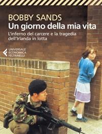 Un Giorno Della Mia Vita<br>Linferno Del Carcere E La Tragedia DellIrlanda In Lotta