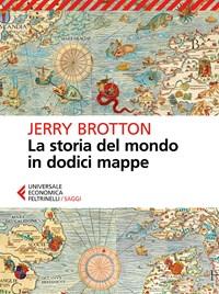 La Storia Del Mondo In Dodici Mappe