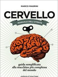 Cervello<br>Manuale Dellutente<br>Guida Semplificata Alla Macchina Più Complessa Del Mondo