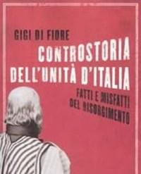 Controstoria DellUnità DItalia<br>Fatti E Misfatti Del Risorgimento