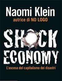 Shock Economy<br>Lascesa Del Capitalismo Dei Disastri