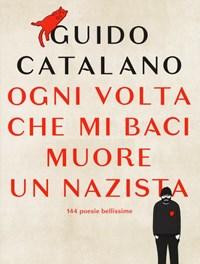 Ogni Volta Che Mi Baci Muore Un Nazista