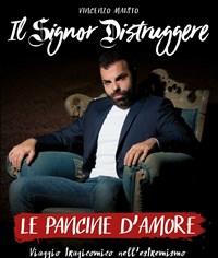 Il Signor Distruggere<br>Le Pancine Damore