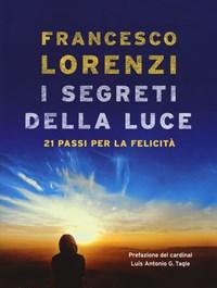 I Segreti Delle Luce<br>21 Passi Per La Felicità