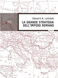 La Grande Strategia Dellimpero Romano