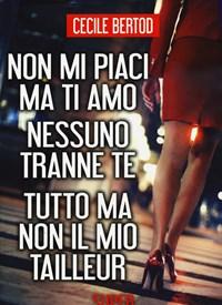 Non Mi Piaci Ma Ti Amo-Nessuno Tranne Te-Tutto Ma Non Il Mio Tailleur