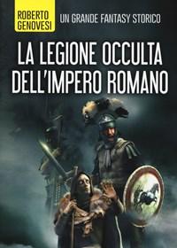 La Legione Occulta Dellimpero Romano