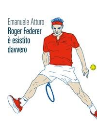 Roger Federer è Esistito Davvero