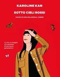 Sotto Cieli Rossi<br>Diario Di Una Millennial Cinese