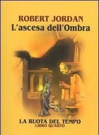 L Ascesa Dellombra<br>La Ruota Del Tempo<br>Vol<br>4