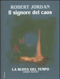 Il Signore Del Caos<br>La Ruota Del Tempo<br>Vol<br>6