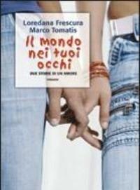 Il Mondo Nei Tuoi Occhi<br>Due Storie Di Un Amore<br>Con CD Audio