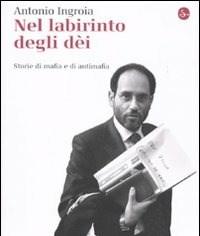 Nel Labirinto Degli Dèi<br>Storie Di Mafia E Di Antimafia