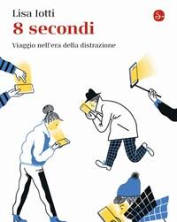 8 Secondi<br>Viaggio Nellera Della Distrazione