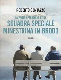 La Prima Operazione Della Squadra Speciale Minestrina In Brodo