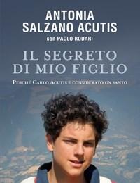 Il Segreto Di Mio Figlio<br>Perché Carlo Acutis è Considerato Un Santo