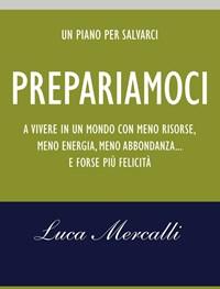 Prepariamoci A Vivere In Un Mondo Con Meno Risorse, Meno Energia, Meno Abbondanza..<br>E Forse Più Felicità