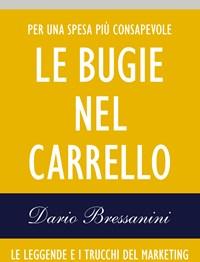 Le Bugie Nel Carrello<br>Le Leggende E I Trucchi Del Marketing Sul Cibo Che Compriamo