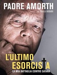 Lultimo Esorcista<br>La Mia Battaglia Contro Satana