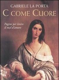 C Come Cuore<br>Pagine Per Lenire Il Mal Damore