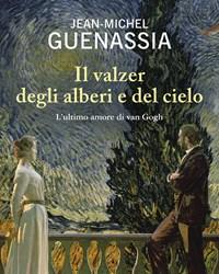 Il Valzer Degli Alberi E Del Cielo<br>Lultimo Amore Di Van Gogh