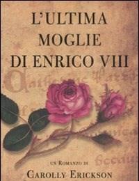 L Ultima Moglie Di Enrico VIII