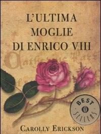 L Ultima Moglie Di Enrico VIII