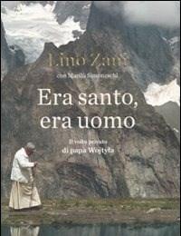 Era Santo, Era Uomo<br>Il Volto Privato Di Papa Wojtyla