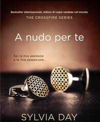 A Nudo Per Te<br>The Crossfire Series<br>Vol<br>1