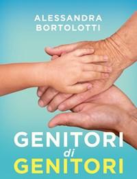 Genitori Di Genitori<br>Diventare Nonni Affettuosi E Rispettosi