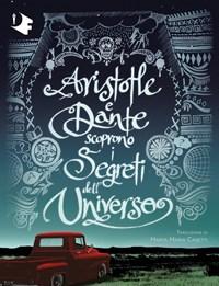 Aristotle E Dante Scoprono I Segreti Delluniverso