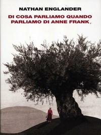 Di Cosa Parliamo Quando Parliamo Di Anne Frank