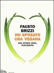 Ho Sposato Una Vegana<br>Una Storia Vera, Purtroppo