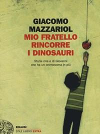 Mio Fratello Rincorre I Dinosauri<br>Storia Mia E Di Giovanni Che Ha Un Cromosoma In Più