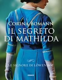 Il Segreto Di Mathilda<br>Le Signore Di Löwenhof