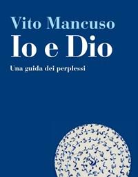 Io E Dio<br>Una Guida Dei Perplessi