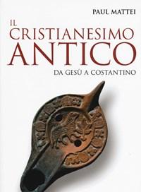 Il Cristianesimo Antico<br>Da Gesù A Costantino