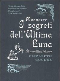 Moonacre<br>I Segreti Dellultima Luna<br>Il Cavallino Bianco