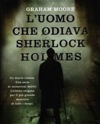 L Uomo Che Odiava Sherlock Holmes