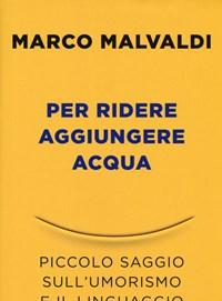 Per Ridere Aggiungere Acqua<br>Piccolo Saggio Sullumorismo E Il Linguaggio