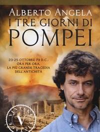 I Tre Giorni Di Pompei 23-25 Ottobre 79 D<br>C<br>Ora Per Ora, La Più Grande Tragedia Dellantichità