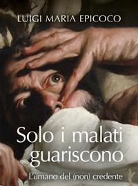 Solo I Malati Guariscono<br>Lumano Del (non) Credente