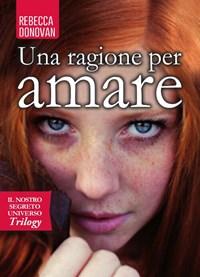 Una Ragione Per Amare<br>Il Nostro Segreto Universo<br>Trilogy