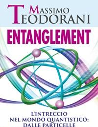 Entanglement<br>Lintreccio Nel Mondo Quantistico Dalle Particelle Alla Coscienza