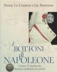 I Bottoni Di Napoleone<br>Come 17 Molecole Hanno Cambiato La Storia