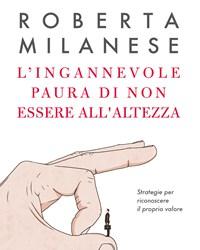 L Ingannevole Paura Di Non Essere Allaltezza<br>Strategie Per Riconoscere Il Proprio Valore