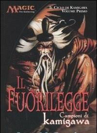 Il Fuorilegge<br>Campioni Di Kamigawa<br>Il Ciclo Di Kamigawa<br>Magic The Gathering<br>Vol<br>1